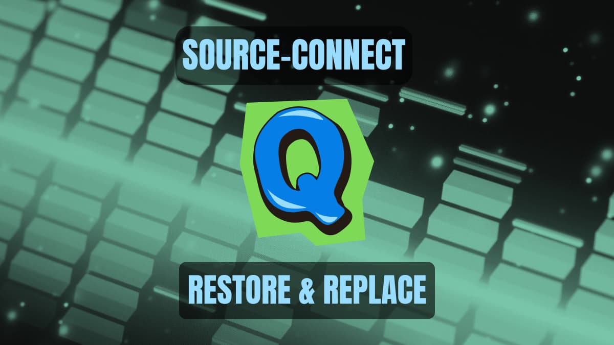 Source-Connect Q Restore & Replace